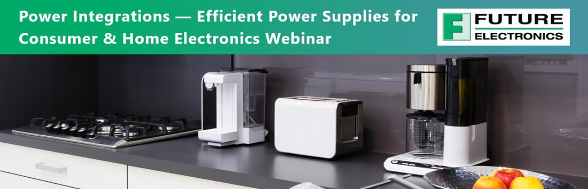 PI Webinar - Efficient Power Supplies for Consumer and Home Electronics