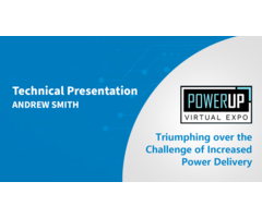 Triumphing over the Challenges of Increased Power Delivery - PowerUP Expo 2022